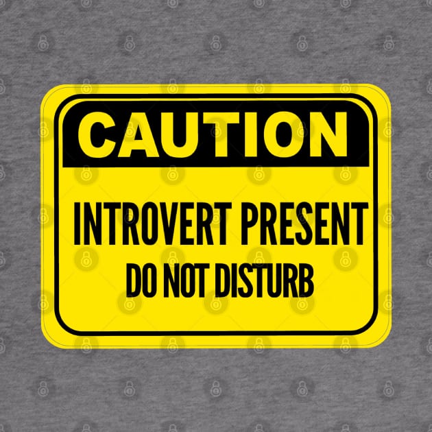 Caution Introvert Sign by Milasneeze